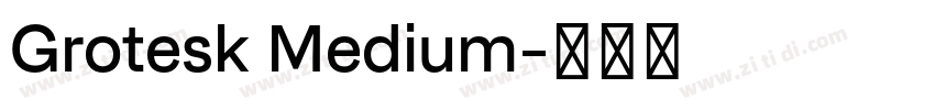 Grotesk Medium字体转换 Grotesk Medium字体转换